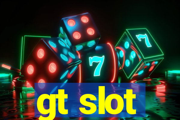 gt slot