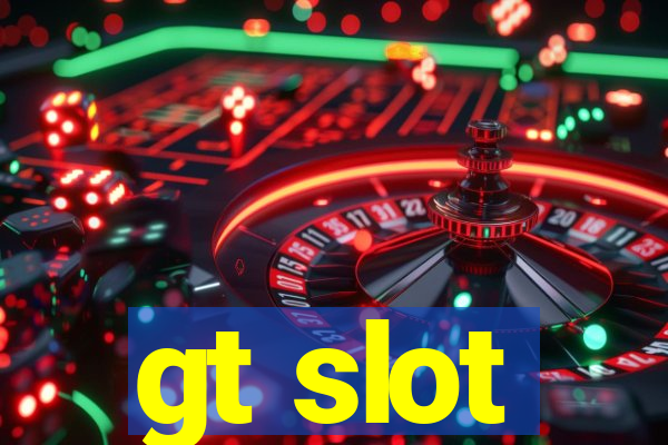 gt slot