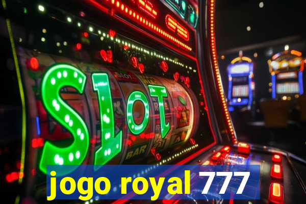 jogo royal 777