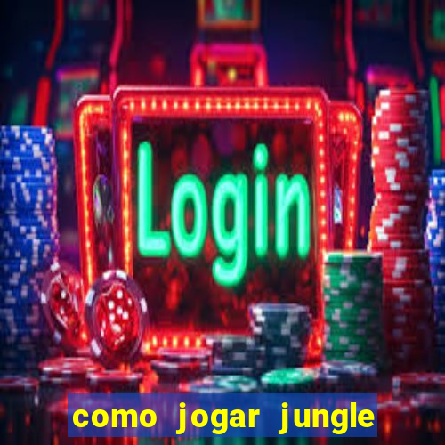 como jogar jungle league of legends