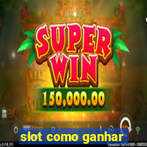 slot como ganhar