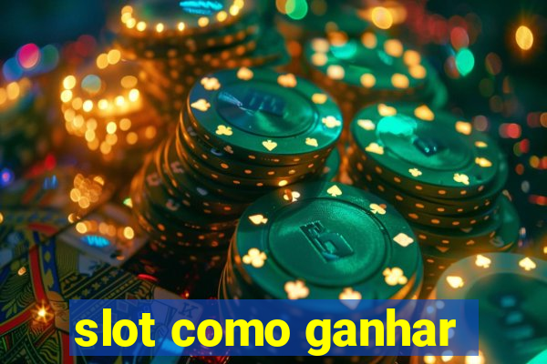 slot como ganhar