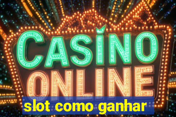 slot como ganhar