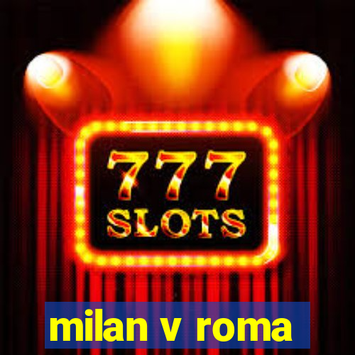 milan v roma