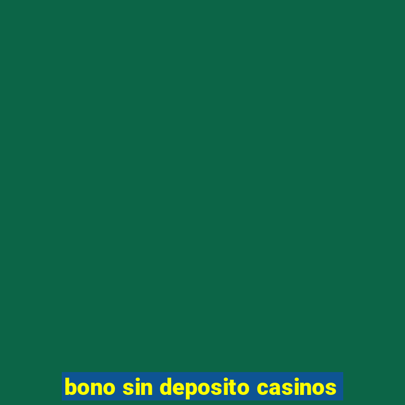 bono sin deposito casinos