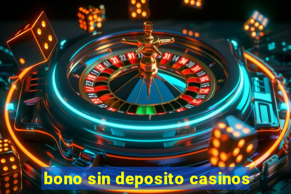 bono sin deposito casinos