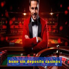 bono sin deposito casinos