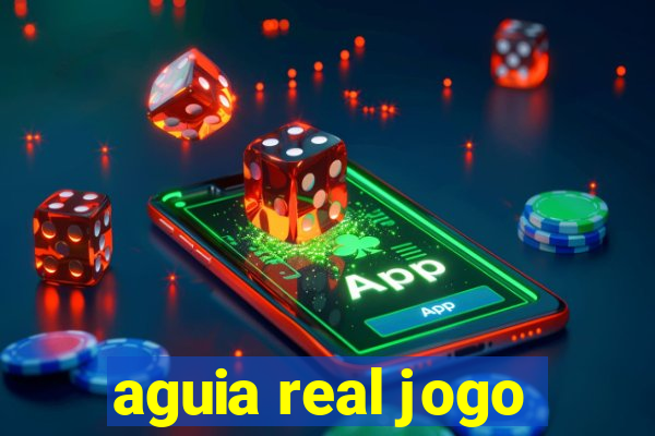 aguia real jogo