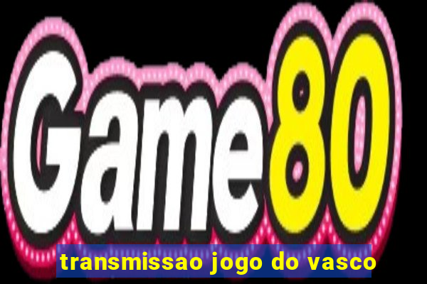 transmissao jogo do vasco