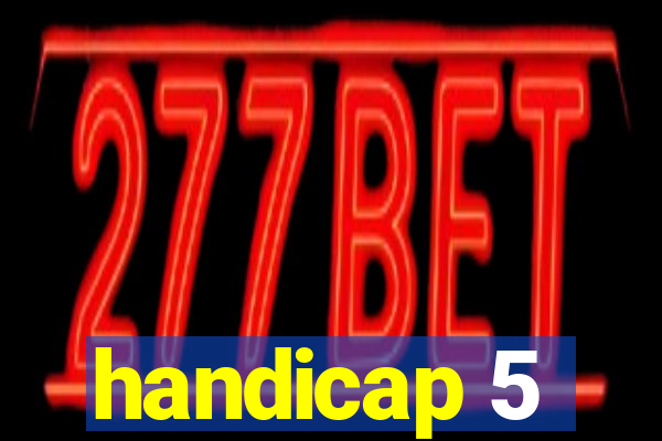 handicap 5