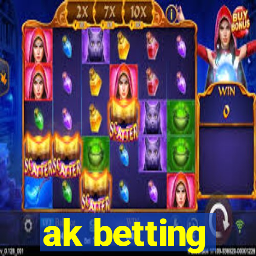 ak betting