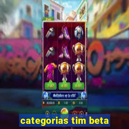 categorias tim beta