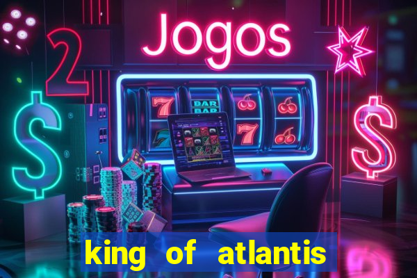 king of atlantis slots free