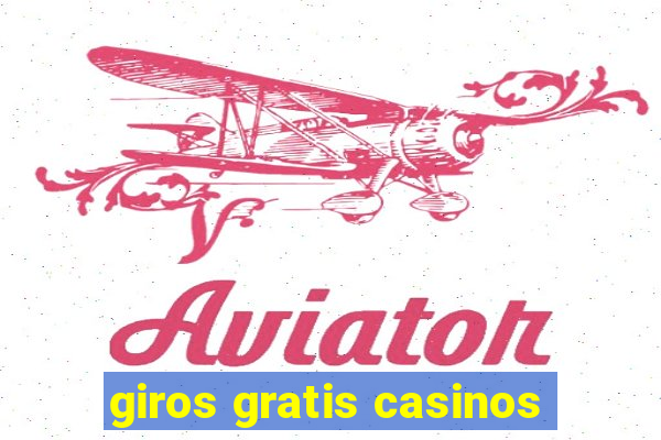 giros gratis casinos