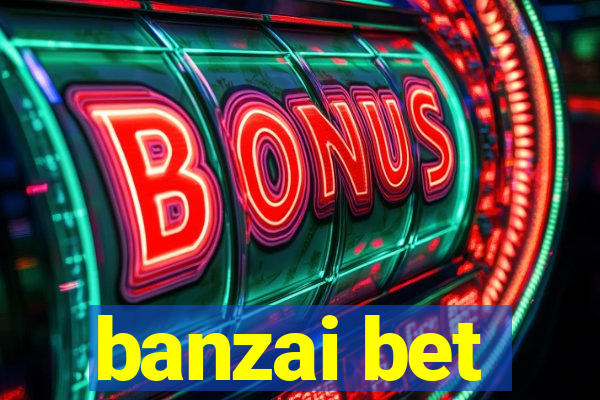 banzai bet