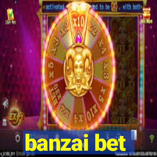 banzai bet