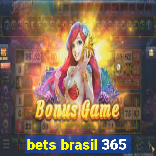 bets brasil 365