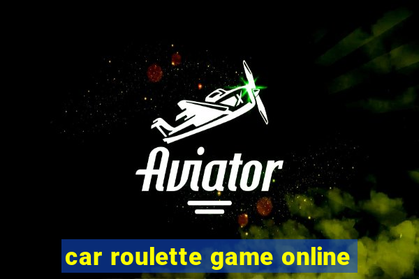 car roulette game online