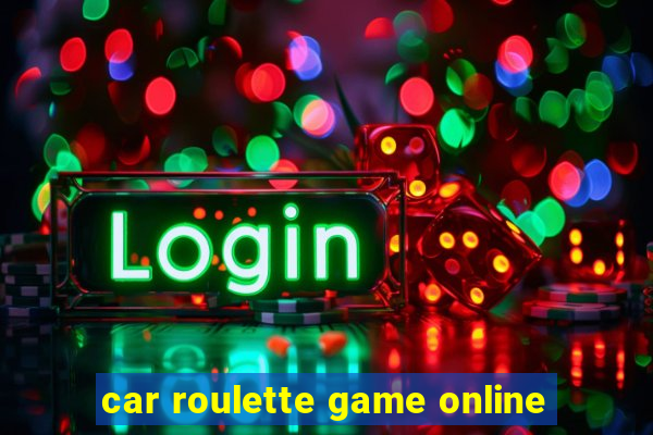 car roulette game online