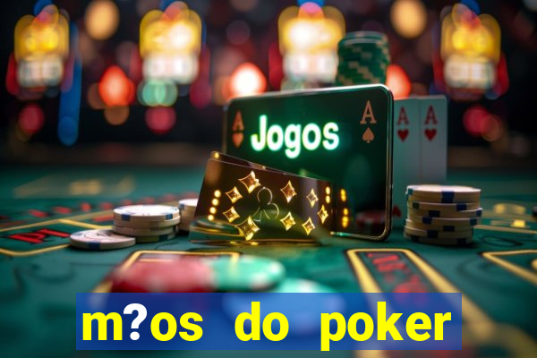 m?os do poker texas holdem