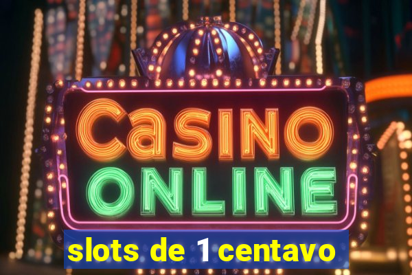 slots de 1 centavo