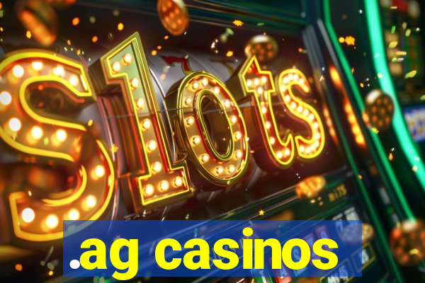 .ag casinos