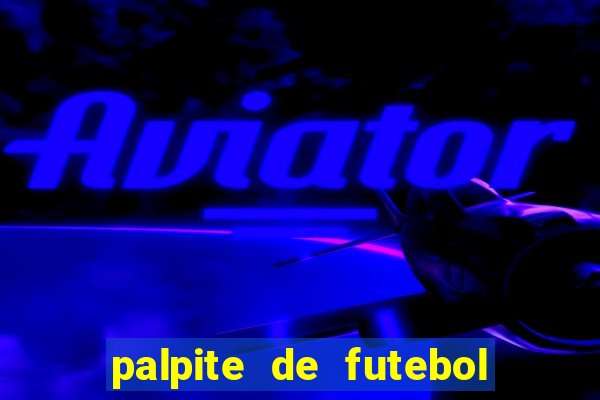 palpite de futebol de hoje