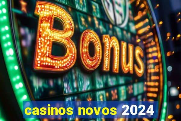 casinos novos 2024