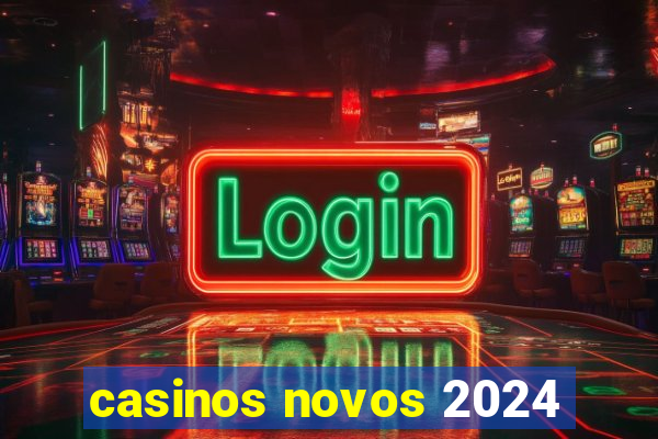 casinos novos 2024