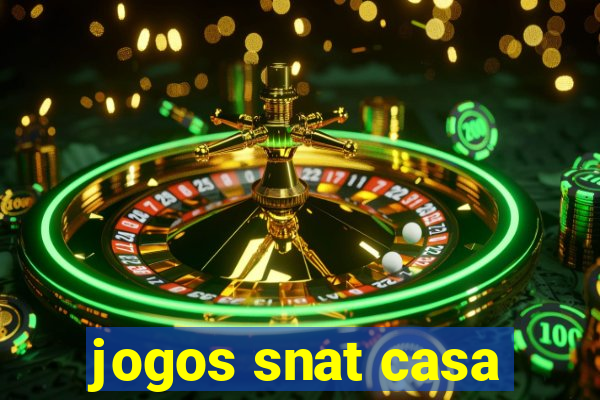 jogos snat casa