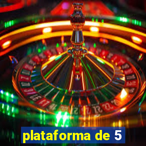 plataforma de 5