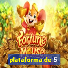 plataforma de 5