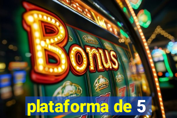 plataforma de 5