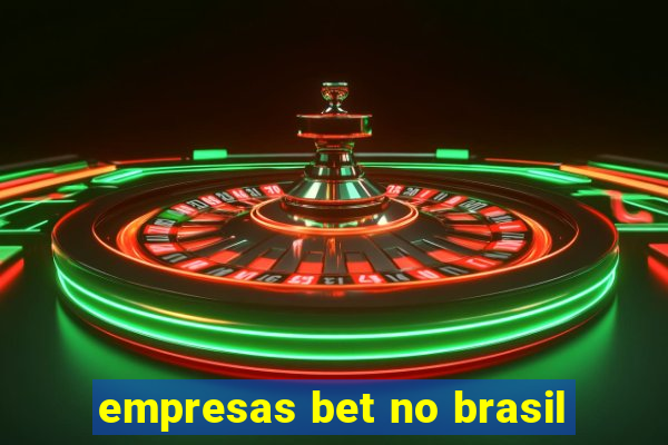 empresas bet no brasil