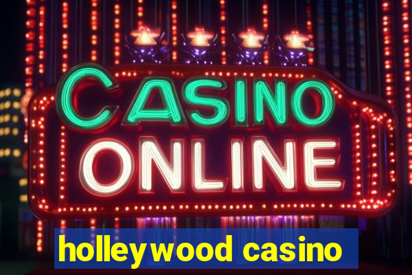 holleywood casino