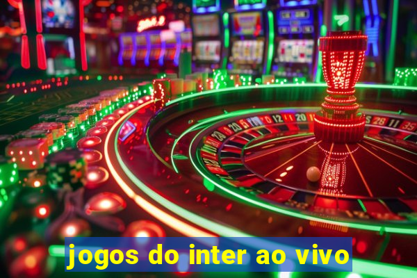 jogos do inter ao vivo