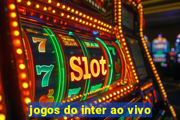 jogos do inter ao vivo