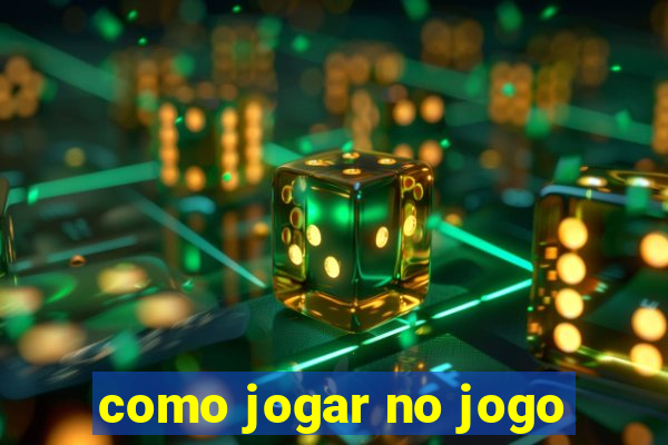 como jogar no jogo