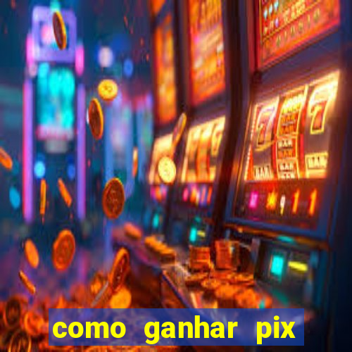 como ganhar pix dos arabes