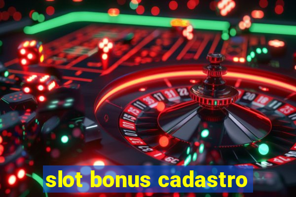 slot bonus cadastro