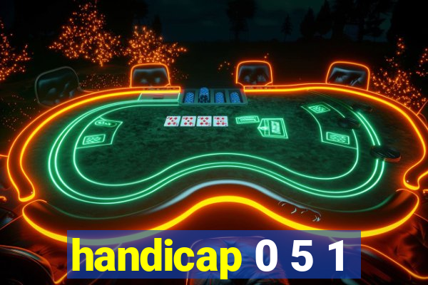 handicap 0 5 1