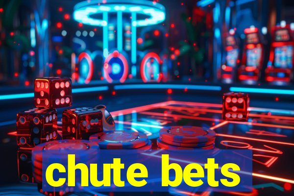 chute bets