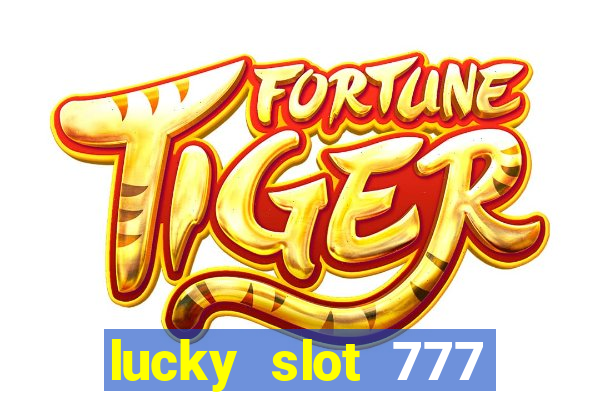 lucky slot 777 paga mesmo