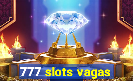 777 slots vagas