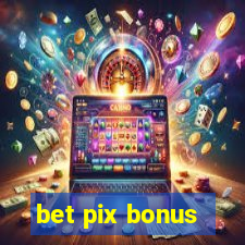 bet pix bonus