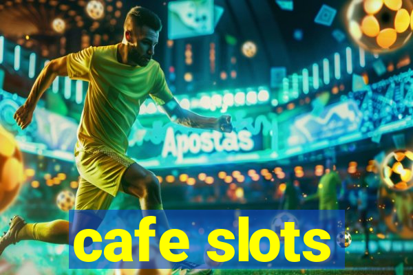 cafe slots