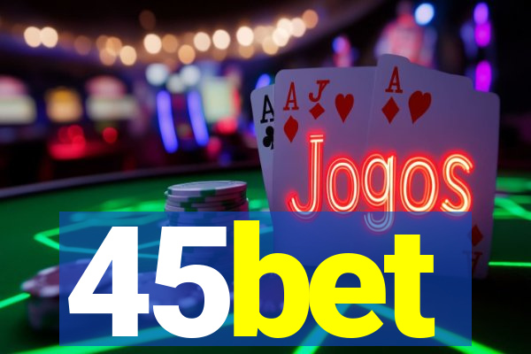 45bet