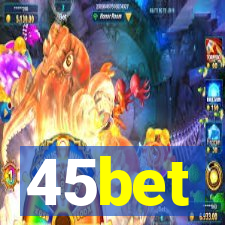 45bet