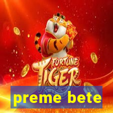 preme bete