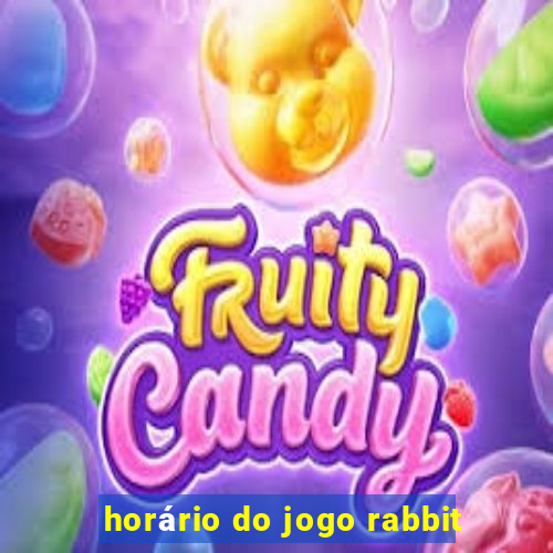 horário do jogo rabbit